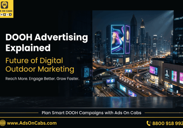 DOOH Advertising Explained: The Future of Digital Outdoor Marketing in India