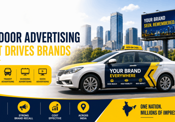Ads On Cabs India: Complete Guide to Outdoor Advertising Solutions