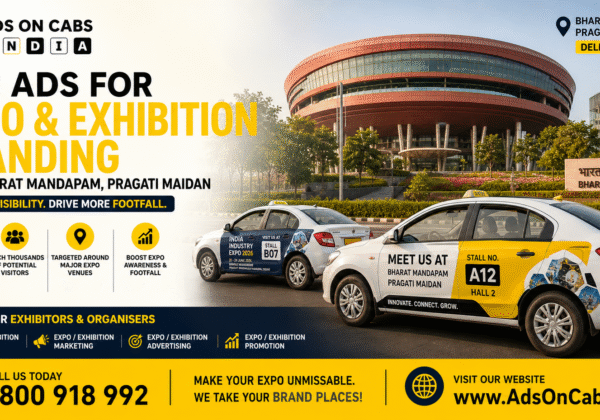 Cab Ads for Expo & Exhibition Branding Near Bharat Mandapam, Pragati Maidan
