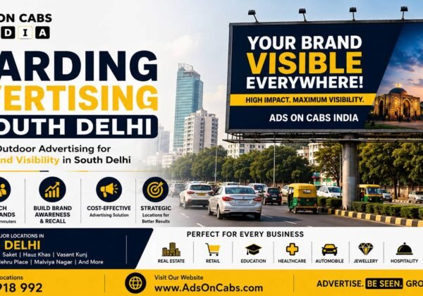 Hoarding Advertising in South Delhi: Make You And Your Brand Stand Out Strong In the Market